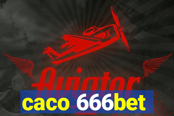 caco 666bet